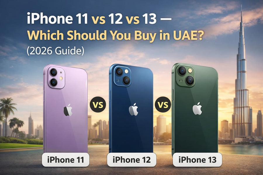 iPhone 11 vs 12 vs 13 — Which Should You Buy in UAE? (2026 Guide)