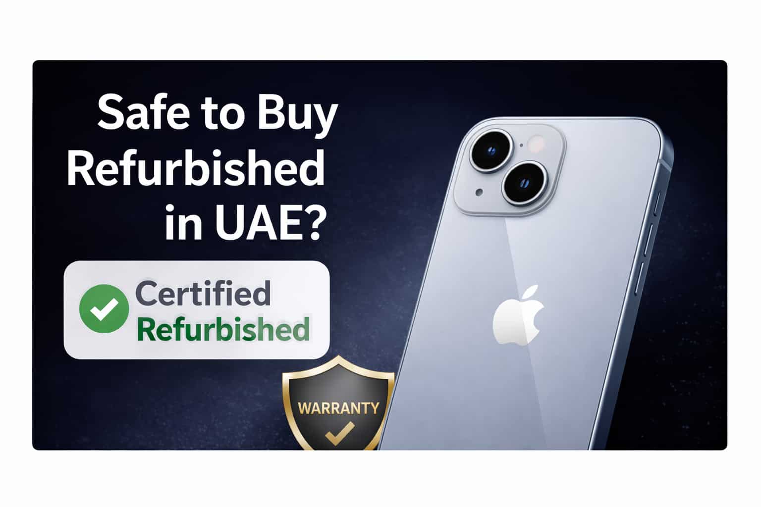 Is It Safe to Buy a Refurbished iPhone in UAE? (2026 Expert Guide)